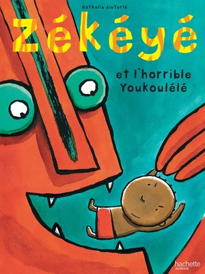 cover image of Zékéyé et l'horrible Youkoulélé